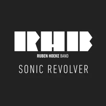 Ruben Hoeke Band: Sonic Revolver