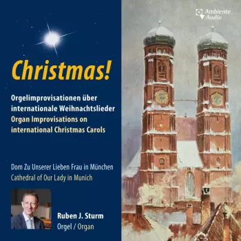 Christmas! Orgelimprovisationen über Internationale Weihnachtslieder = Organ Improvisations On International Christmas Carols