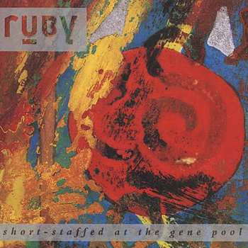 Album Ruby: Short-Staffed At The Gene Pool