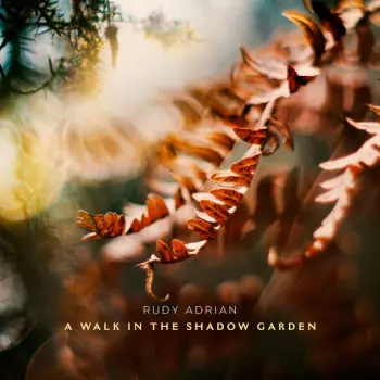 Rudy Adrian: A Walk In The Shadow Garden