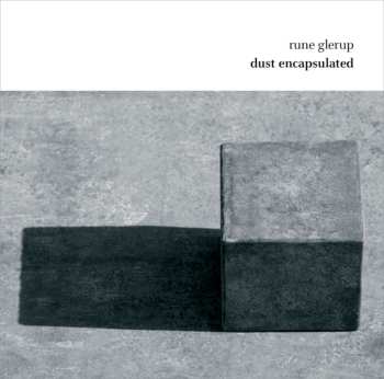 Album Rune Glerup: Dust Encapsulated