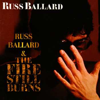 CD Russ Ballard: Russ Ballard and The Fire Still Burns 2lps on one CD