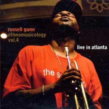 Album Russell Gunn: Ethnomusicology Vol.4: Live In Atlanta