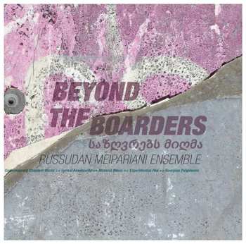 LP Russudan Meipariani Ensemble: Beyond The Boarders