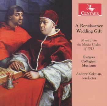 Album Andrew Kirkman: A Renaissance Wedding Gift (Music From The Medici Codex Of 1518)