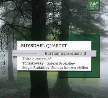 Album Ruysdael Quartet: Russian Generations 3, Third Quartets Of Tchaikovsky I Gabriel Prokofiev, Sergei Prokofiev: Sonata For Two Violins