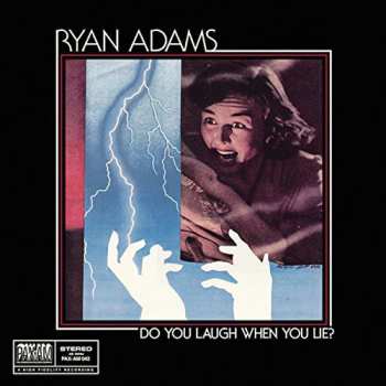 Album Ryan Adams: Do You Laugh When You Lie?