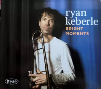Ryan Keberle: Bright Moments