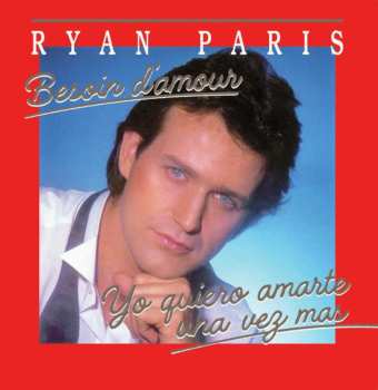 LP Ryan Paris: Besoin D'Amour / Yo Quiero Amarte Una Vez Mas