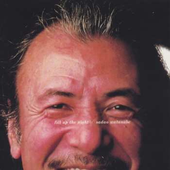 CD Sadao Watanabe: Fill Up The Night LTD