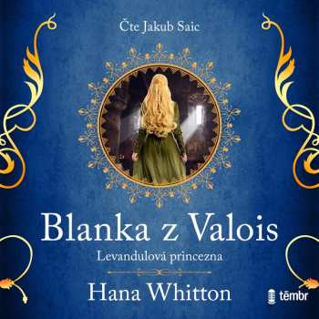 Album Saic Jakub / Whitton Hana: Blanka Z Valois – Levandulová Princezna 