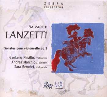 CD Salvatore Lanzetti: Sonates Pour Violoncelle Op 1