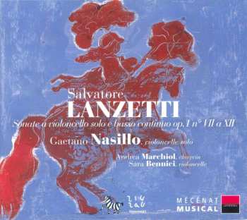 CD Salvatore Lanzetti: Sonate A Violoncello Solo E Basso Continuo Op. 1 N° VII A XII