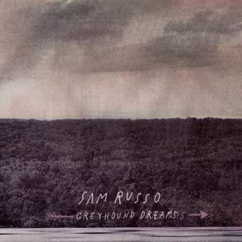 LP Sam Russo: Greyhound Dreams