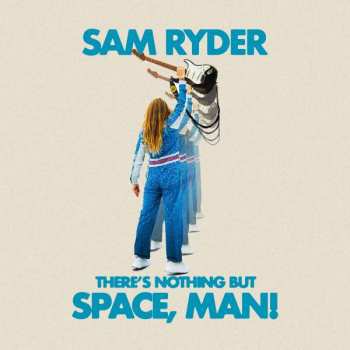CD Sam Ryder: There's Nothing But Space, Man!