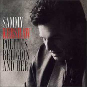 Album Sammy Kershaw: Politics Religion And Her