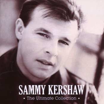 CD Sammy Kershaw: The Ultimate Collection