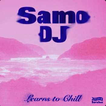 Album Samo Dj: Learns To Chill