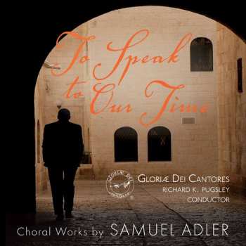 Album Samuel Adler: To Speak to Our Time (Choral Works By Samuel Adler)