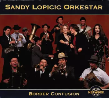 Sandy Lopicic Orkestar: Border Confusion