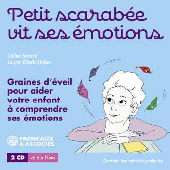 Album Santini,celine / Huber,elodie: Petit Scarabee Vit Ses Emotions Graines Deveil