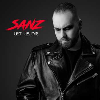 LP SANZ: Let Us Die CLR