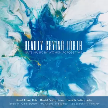 Daniel Pesca: Beauty Crying Forth: Flute Music By Women Across Time
