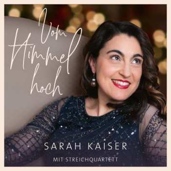 CD Sarah Kaiser Mit Streichquartett: Vom Himmel Hoch