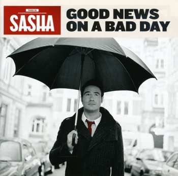 Album Sasha: Good News On A Bad Day