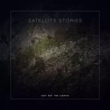 Satellite Stories: Cut Out The Lights