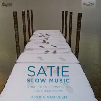 Erik Satie: Slow Music (Gymnopédies • Gnossiènnes And Other Works)