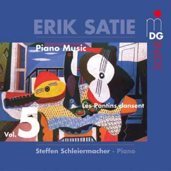 Album Satie / Schleiermacher: Piano Music 5: Les Pantins Dansent