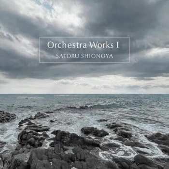Album Satoru Shionoya: Orchestra Works I
