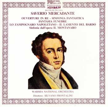 Album Giuseppe Saverio Mercadante: Overture In Re / Sinfonia Fantastica / Fantasia Funebre / Lo Zampognaro Napoletano / Il Lamento Del Bardo / Sinfonia Dall'opera Il Montanaro