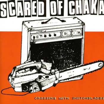 Album Scared Of Chaka: Crosssing With Switchblades