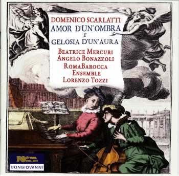 Album Scarlatti / Mercuri / Bonazzoli / Tozzi: Domenico Scarlatti: Amor D'un'ombra