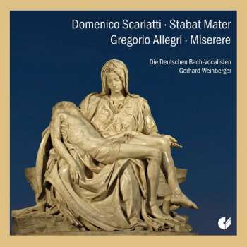Album Scarlatti / Weinberger / German Bach Vocalists: Stabat Mater Miserere