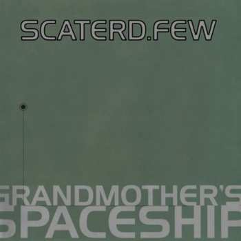 LP scaterd-few: Grandmother's Spaceship LTD