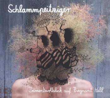 Album Schlammpeitziger: Damenbartblick Auf Pregnant Hill