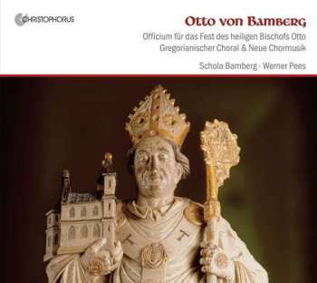 Album Schola Bamberg: Otto Von Bamberg: Officium Für Das Fest Des Heiligen Bischofs Otto