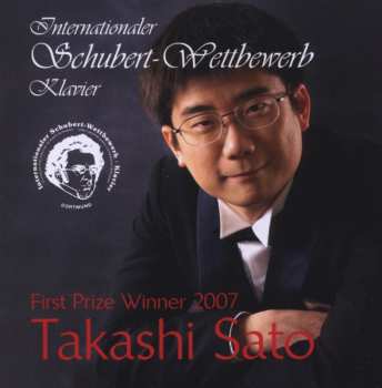Album Schubert / Sato,takashi: Int Schubert Competition 2007 Winner