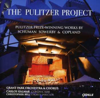 Album Aaron Copland: The Pulitzer Project: Pulitzer Prize Winning Works By Schuman, Sowerby & Copland