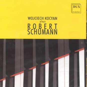 Album Schumann / Kocyan: Wojciech Kocyan Plays Robert Schumann