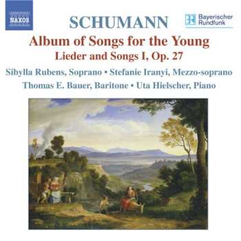 Album Robert Schumann: Album Of Songs For The Young • Lieder And Songs I, Op. 27