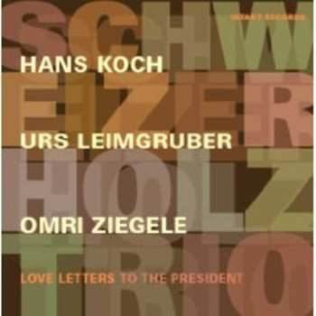 Album Schweizer Holz Trio: Love Letters To The President