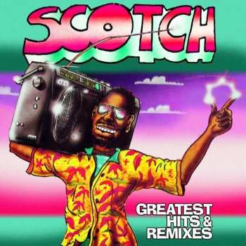 Album Scotch: Greatest Hits & Remixes