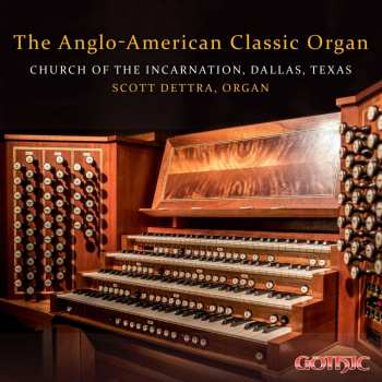 Album Scott Dettra: The Anglo-American Classic Organ
