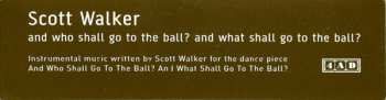 CD Scott Walker: And Who Shall Go To The Ball? And What Shall Go To The Ball? LTD