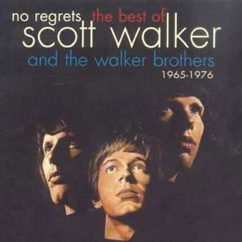 CD Scott Walker: No Regrets • The Best Of Scott Walker And The Walker Brothers • 1965 - 1976