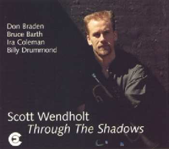 Album Scott Wendholt Quintet: Through The Shadows
